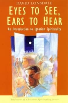 Eyes to See Ears to Hear by David Lonsdale Book