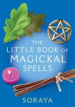 The little book of magickal spells by Soraya