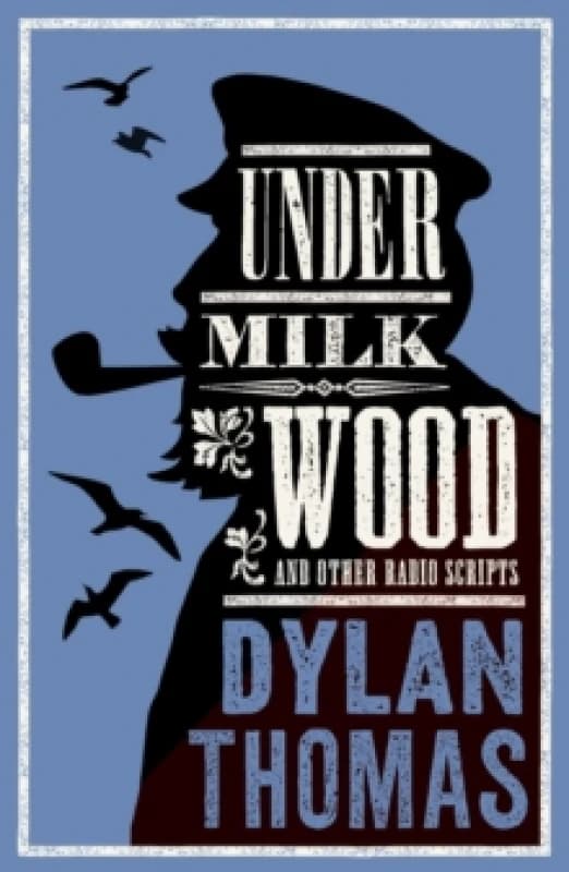 Under Milk Wood and Other Radio Scripts : New Annotated Edition Paperback / softback
