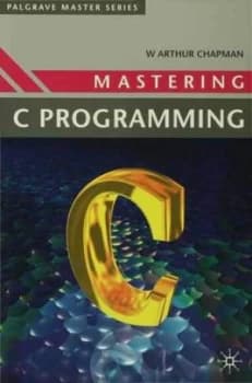 Mastering c Programming by Arthur Chapman Book
