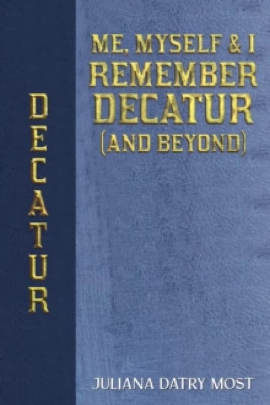 Me, Myself & I Remember Decatur (and Beyond) Paperback / softback