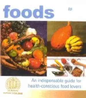 wellness foods a to z an indispensable guide for health conscious food love