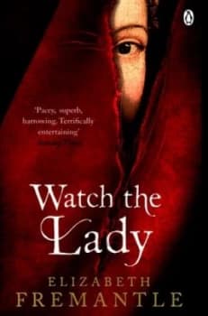 Watch the Lady by Elizabeth Fremantle Paperback
