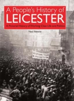 A Peoples History of Leicester by Ned Newitt Book