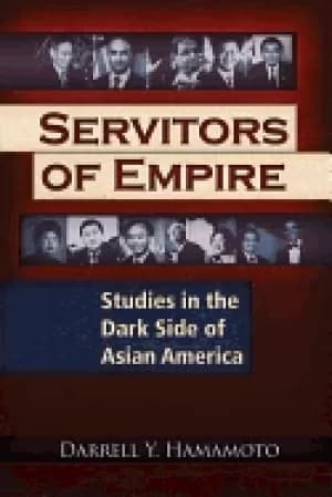servitors of empire studies in the dark side of asian america