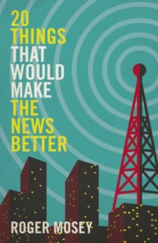 20 Things That Would Make the News Better Hardback