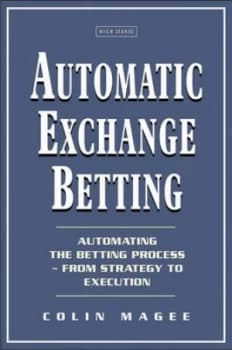 Automatic Exchange Betting by Colin Magee Hardback