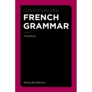 Contextualized French Grammar : A Handbook