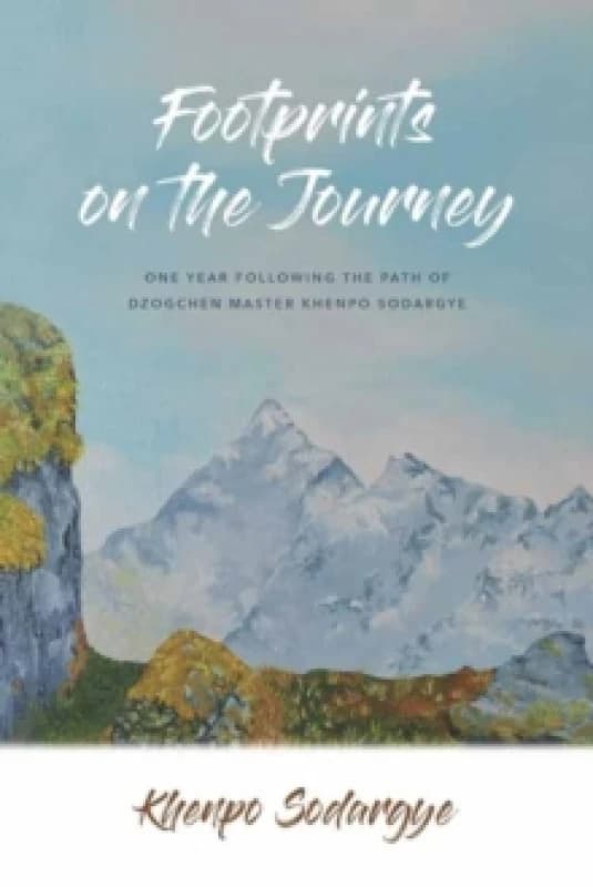 Footprints on the Journey : One Year Following the Path of Dzogchen Master Khenpo Sodargye Paperback / softback