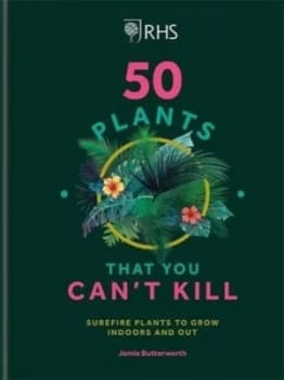 50 plants that you cant kill by Jamie Butterworth