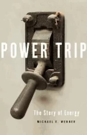 power trip the story of energy