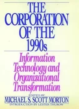 The Corporation of the 1990s by Michael S. Scott Morton