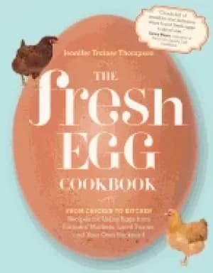 fresh egg cookbook from chicken to kitchen recipes for using eggs from farm