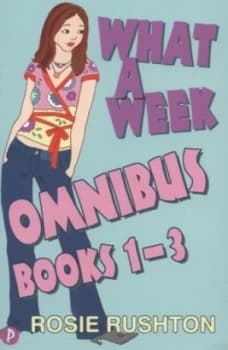 What a Week Omnibus by Rosie Rushton and Rosie Rushton and Rosie Rushton and Rosie Rushton Book