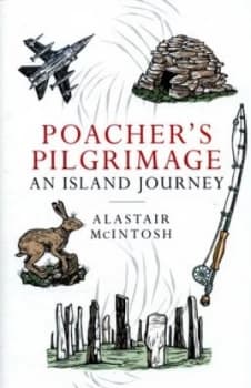 Poachers Pilgrimage by Alastair Mcintosh Hardback