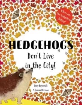 Hedgehogs don't live in the city! - Lucy Reynolds - Paperback - Used