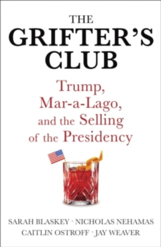 The Grifter's Club : Trump, Mar-a-Lago, and the Selling of the Presidency Paperback / softback