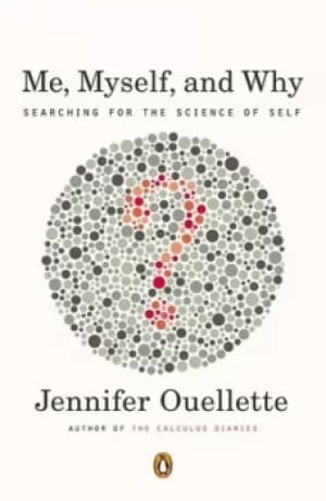 Me myself and why by Jennifer Ouellette