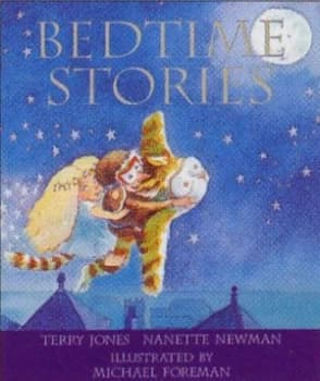 Bedtime Stories by Terry Jones and Nanette Newman and Michael Foreman Hardback