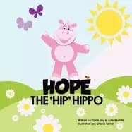 hope the hip hippo a story about hip dysplasia in children