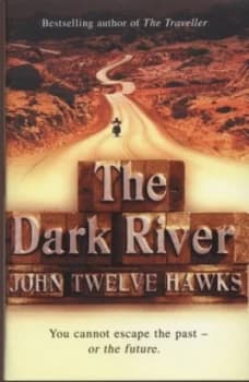 The Dark River by John Twelve Hawks Hardback
