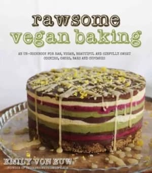 Rawsome vegan baking by Emily Von Euw