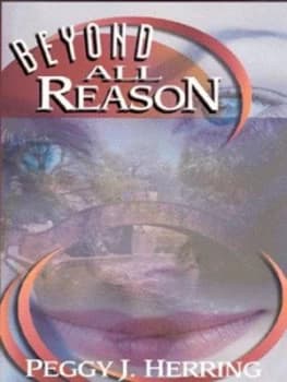 Beyond All Reason by Peggy J. Herring Book