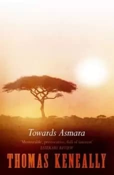 Towards Asmara by Thomas Keneally