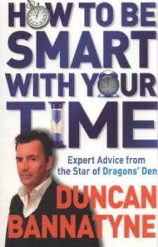 How to Be Smart with Your Time by Duncan Bannatyne Paperback
