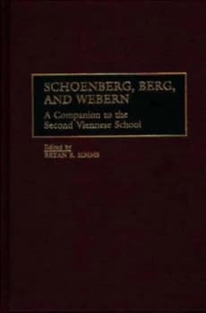 Schoenberg Berg and Webern by Bryan R. Simms Hardback