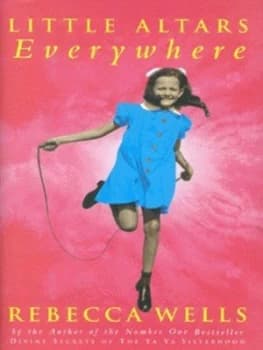 Little Altars Everywhere by Rebecca Wells Hardback