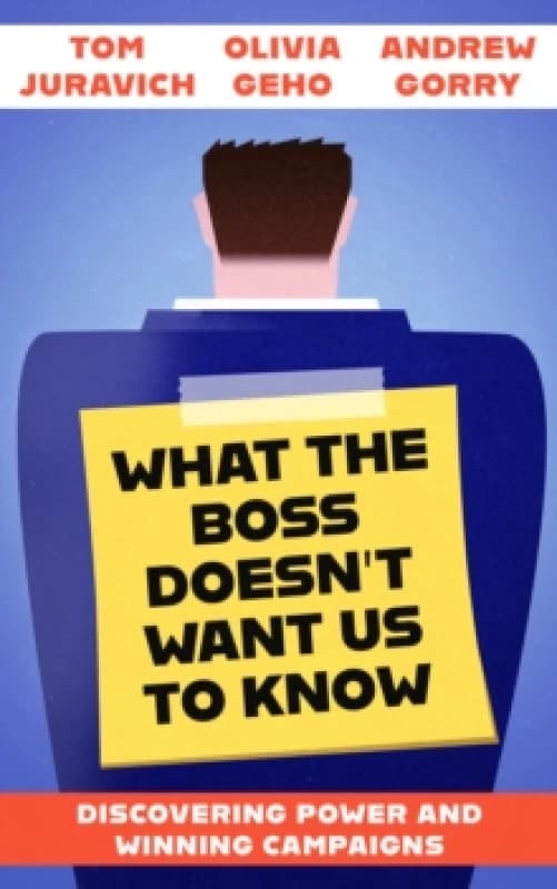 What the Boss Doesn't Want Us to Know : Discovering Power and Winning Campaigns Paperback / softback