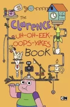The Clarence uh-oh-eek-oops-yikes book by Brian Elling