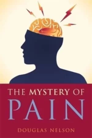 The mystery of pain by Douglas Nelson