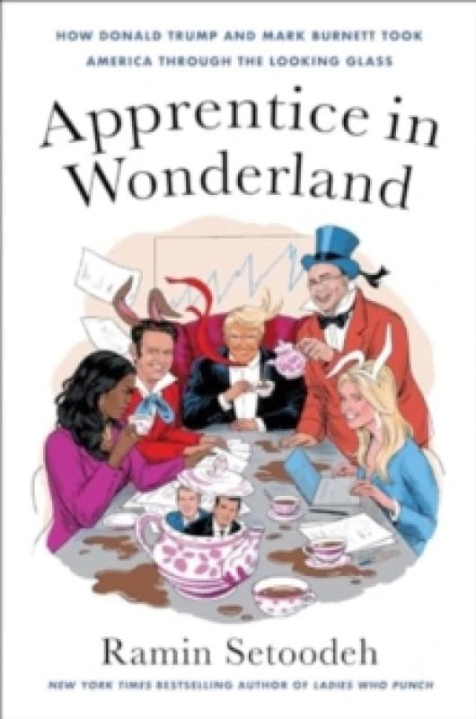 Apprentice in Wonderland. Hardback. By Ramin Setoodeh Books