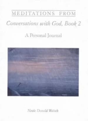 Meditations from Conversations with God Book 2 by Neale Donald Walsch