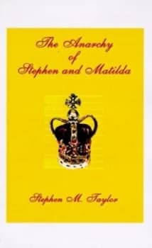 Anarchy of Stephen and Matilda by Stephen M Taylor Paperback