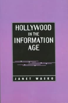 Hollywood in the Information Age by Janet Wasko Book