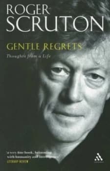 Gentle Regrets by Roger Scruton Paperback