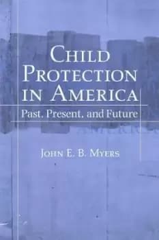 Child Protection in America by John E. B. Myers