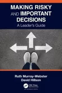 Making Risky and Important Decisions : A Leader's Guide