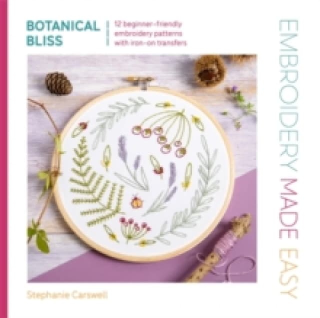 Embroidery Made Easy: Botanical Bliss : 12 Beginner-Friendly Embroidery Patterns with Iron-on Transfers Paperback / softback