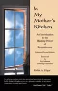 In My Mother's Kitchen : An Introduction to the Healing Power of Reminiscence