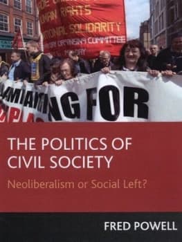 The Politics of Civil Society by Fred Powell Book