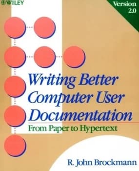 Writing Better Computer User Documentation by R. John Brockmann Paperback