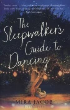The Sleepwalkers Guide to Dancing by Mira Jacob Hardback