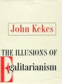 The Illusions of Egalitarianism by John Kekes Book