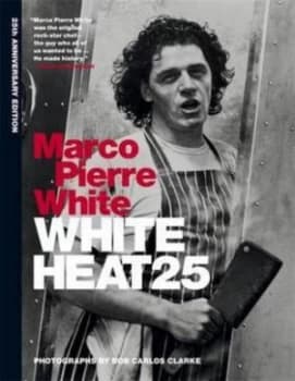 White Heat 25 by Marco Pierre White Hardback