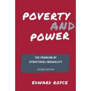 Poverty and Power : The Problem of Structural Inequality