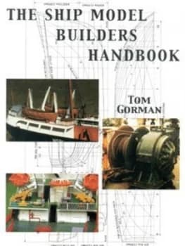 The Ship Model Builders Handbook by Tom Gorman Paperback